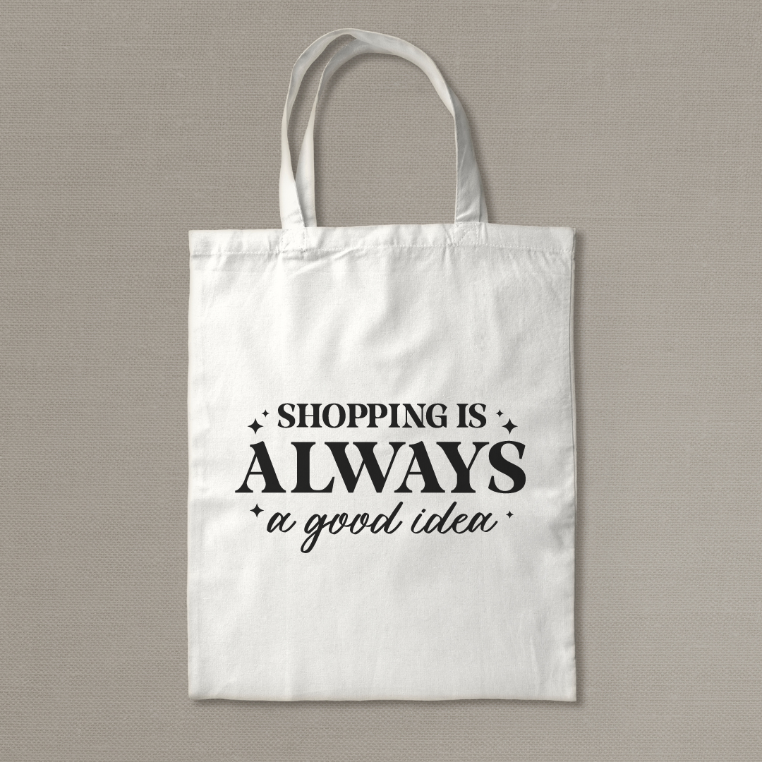 Shopping Is Always A Good Idea Tote Bag